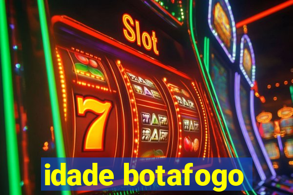 idade botafogo